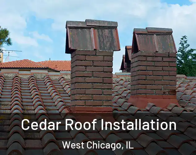  Cedar Roof Installation West Chicago, IL