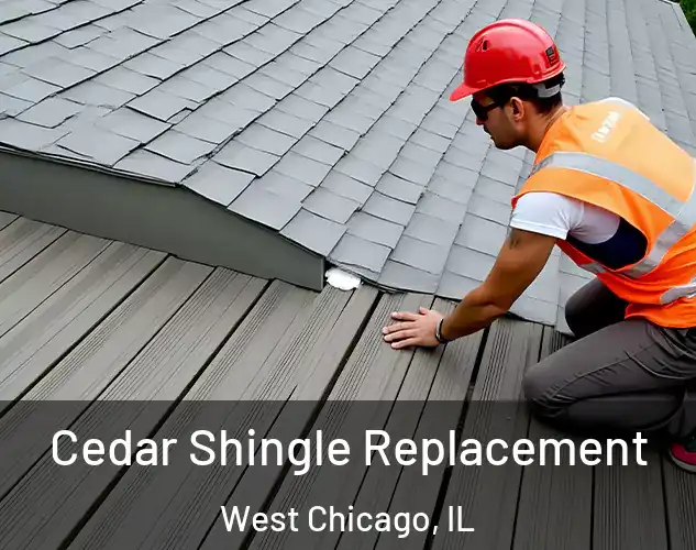  Cedar Shingle Replacement West Chicago, IL