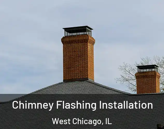  Chimney Flashing Installation West Chicago, IL