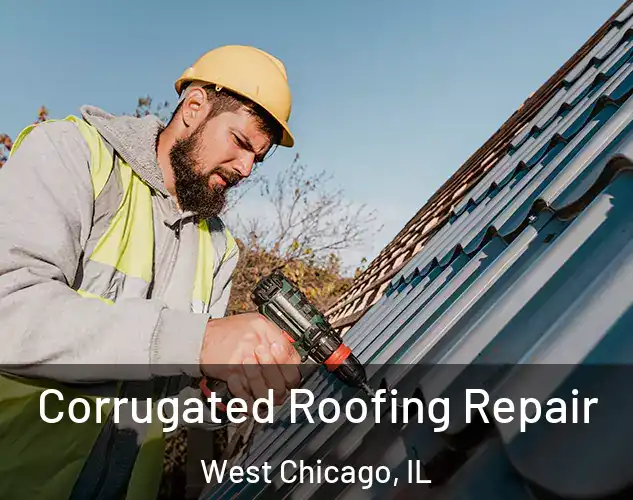 Corrugated Roofing Repair West Chicago, IL