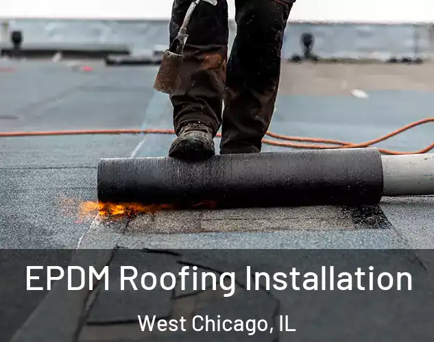  EPDM Roofing Installation West Chicago, IL