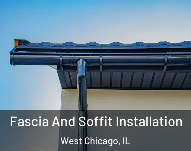  Fascia And Soffit Installation West Chicago, IL