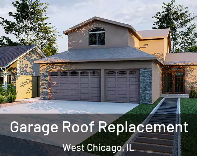  Garage Roof Replacement West Chicago, IL