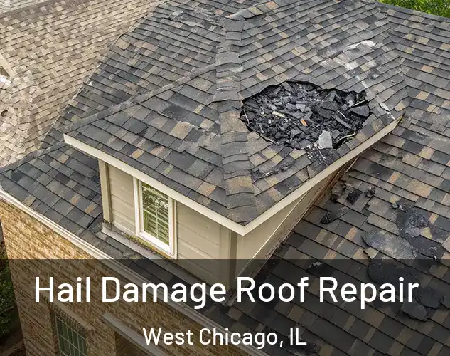  Hail Damage Roof Repair West Chicago, IL