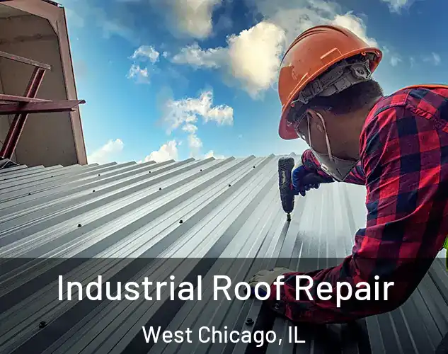  Industrial Roof Repair West Chicago, IL