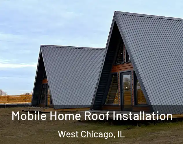  Mobile Home Roof Installation West Chicago, IL