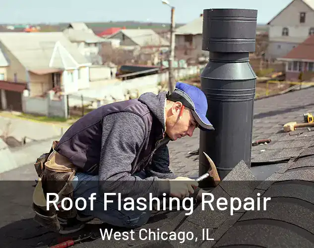  Roof Flashing Repair West Chicago, IL