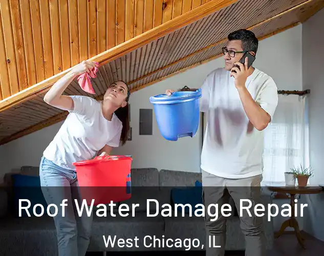  Roof Water Damage Repair West Chicago, IL
