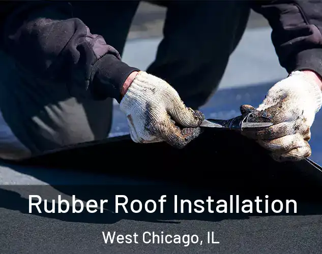  Rubber Roof Installation West Chicago, IL