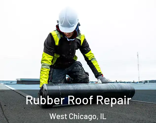  Rubber Roof Repair West Chicago, IL