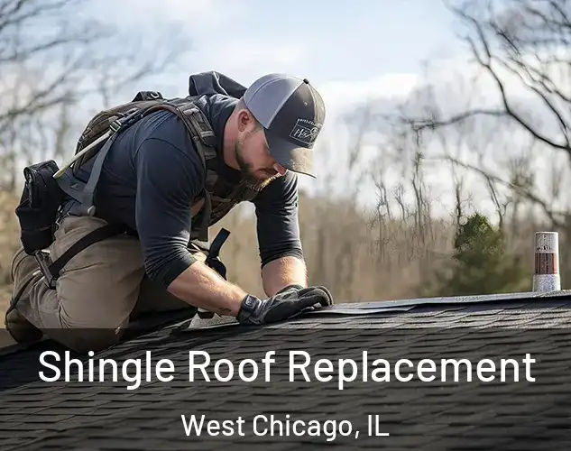  Shingle Roof Replacement West Chicago, IL