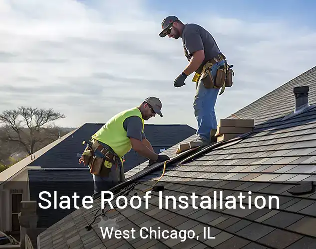  Slate Roof Installation West Chicago, IL