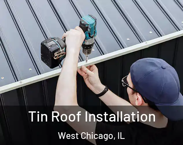  Tin Roof Installation West Chicago, IL